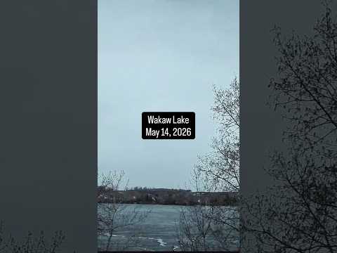 Wakaw Lake - May 14, 2026 - Ice moving fast!