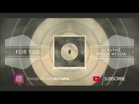Scruphé & Byron Messia - For You (prod. by Scruphé)