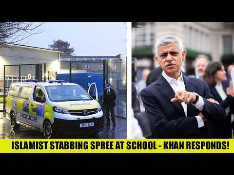 Islamist Stabbing ATTACK At Uk School - Sadiq Khan Responds!