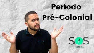 Período Pré-Colonial - SOS História
