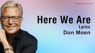 Here We Are With Lyrics - Don Moen - New Christian Worship Songs Lyrics