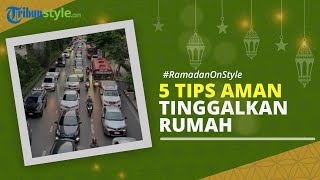 RAMADAN ON STYLE: 5 Tips Aman Meninggalkan Rumah saat Mudik Lebaran
