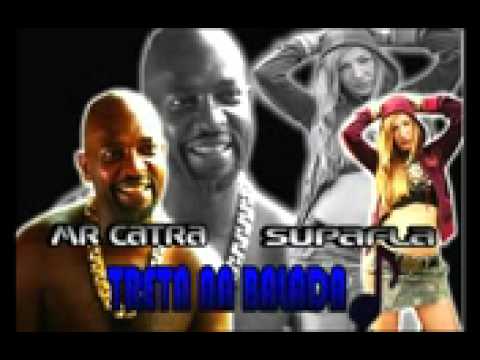 mr catra e supafla treta de balada 2012