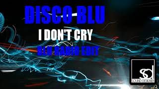 Disco Blu - I Don't Cry Blu (Radio Edit)