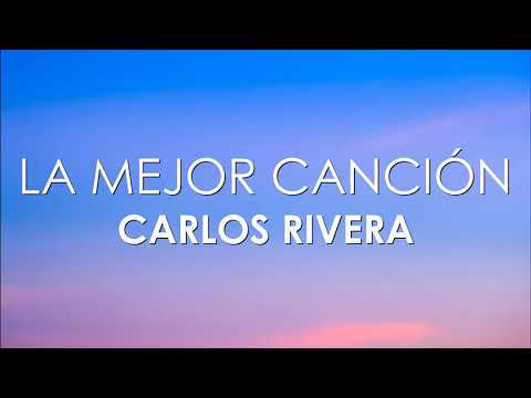 Carlos Rivera - La Mejor Canción (Letra)