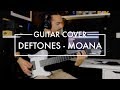 Deftones - Moana (Guitar Cover)