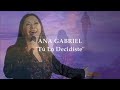 Tu lo Decidiste (letra) Ana Gabriel Tu lo Decidiste (letra) Ana Gabriel