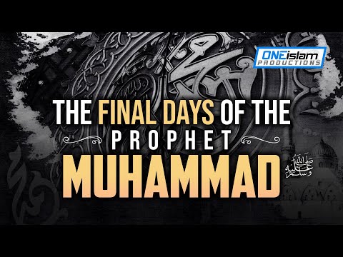 The Final Days Of The Prophet Muhammad (ﷺ)