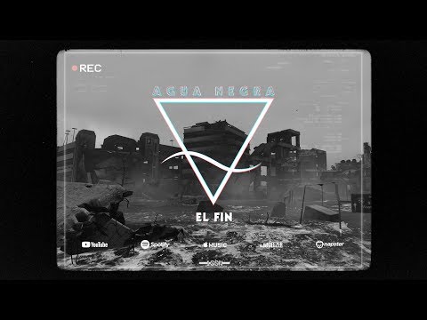 Agua Negra - El Fin (Video Oficial)