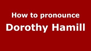 How to pronounce Dorothy Hamill