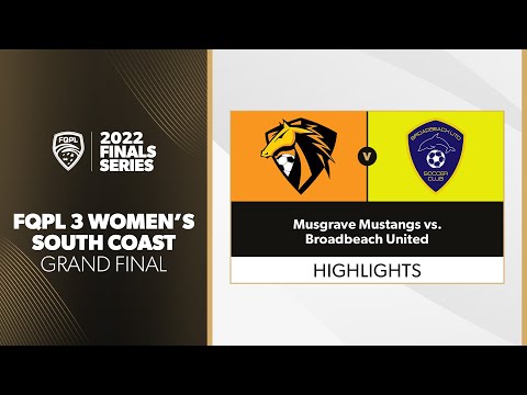 FQPL  3 South Coast Women's Grand Final - Musgrave Mustangs vs. Broadbeach United Highlights