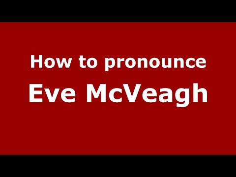 How to pronounce Eve McVeagh (American English/US) - PronounceNames.com