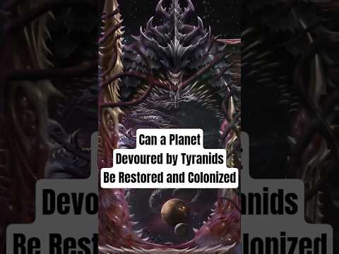 Can a Planet Devoured by Tyranids Be Restored and Colonized #warhammer40k #imperialiterator