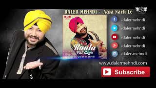 Aaja Nach Le Song Full Audio Song | Raula Pai Gaya | Daler Mehndi | Daler Mehndi Music