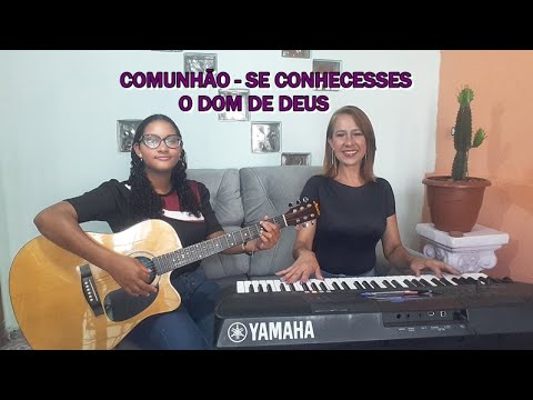 COMUNHÃO - SE CONHECESSES O DOM DE DEUS - Por Salmos e Canções