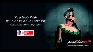 Positive red - You didn&#39;t even say goodbye - Official Audio Release