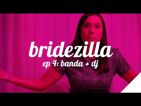 BRIDEZILLA (EP.4: BANDA E DJ) | Camila Gaio