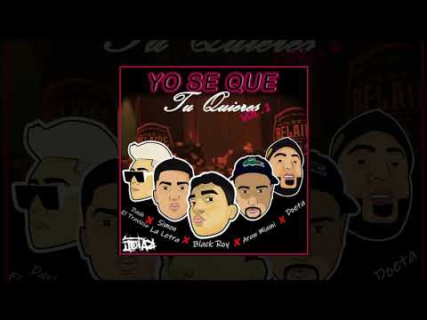 YO SE QUE TU QUIERES VOL. 1 - BLACKROY FT SIMON LA LETRA, DASH, AROW MIAMI & DOETA