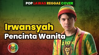 Download lagu Irwansyah - Pecinta Wanita | Reggae Cover | Ska Reggae | Reggae Indonesia Terbaru mp3