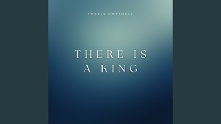 There Is A King