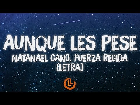 Natanael Cano, Fuerza Regida - Aunque Les Pese (Letra/Lyrics)
