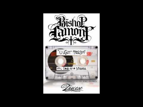 Bishop Lamont - U Ain't Fresh feat. Diverse & Dave N.Y. prod. by King Karnov