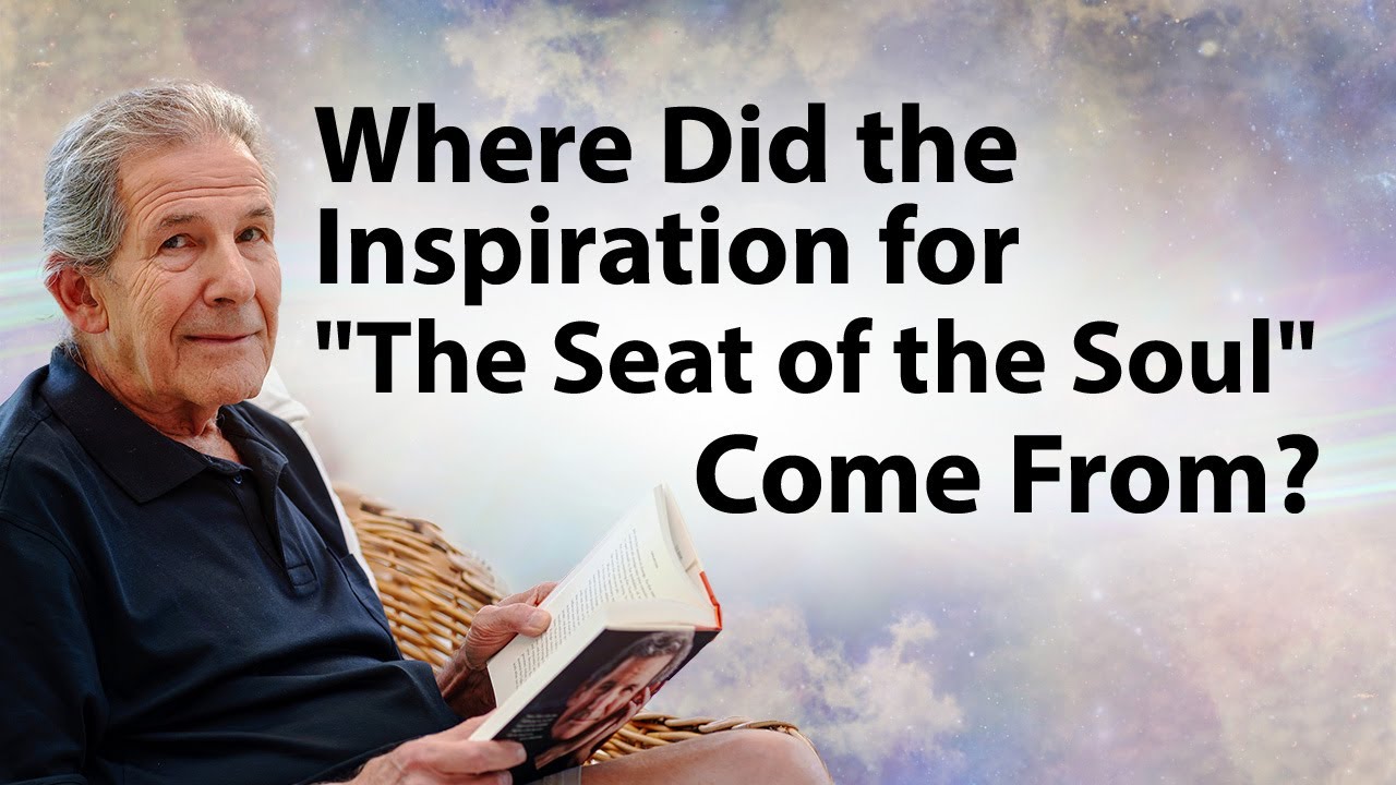 Where Did the Inspiration for "The Seat of the Soul" Come From?