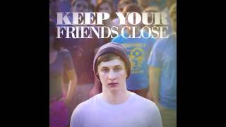 Keep Your Friends Close Music Video