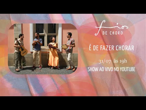 Live Show #6  Fios de Choro - É de Fazer Chorar