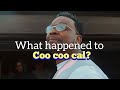 What ever happened to Coo Coo Cal?