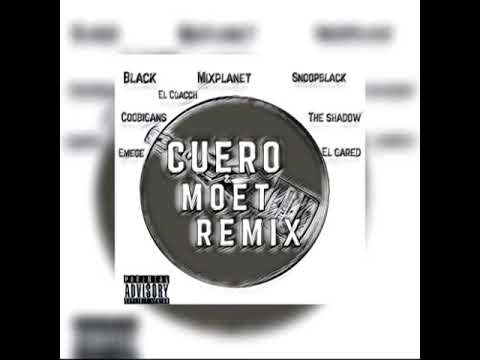CUERO Y MOET (RMX) black & el coacch ft emege ❌ the shadow ❌cobigans ❌ snoopblack ❌ mixplanet ❌el ga