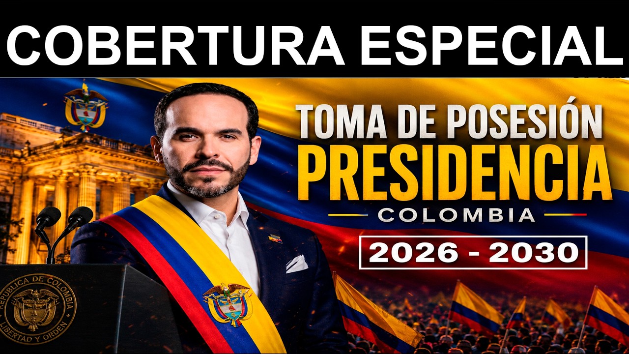 TOMA DE POSESIÓN DEL NUEVO PRESIDENTE DE COLOMBIA 2026–2030