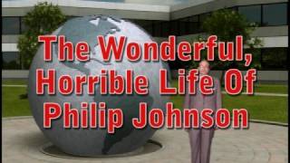 The Wonderful, Horrible Life Of Philip Johnson
