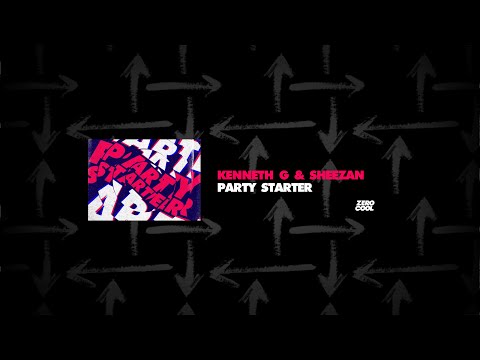 Kenneth G & Sheezan - Party Starter (OUT NOW)