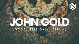 [UNRELEASED ALBUM] John Gold - Good Vibes Only (Preview)