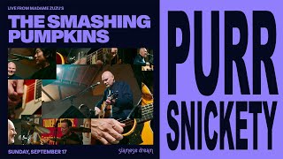 Purr Snickety, Smashing Pumpkins Live from Madame Zuzu&#39;s