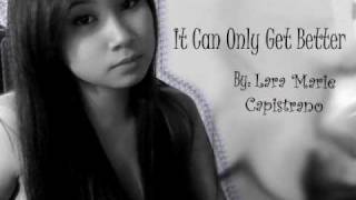 It Can Only Get Better - Lara Marie Capistrano
