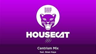 Download lagu Deep House Cat Show - Centrism Mix - feat. Sinan Kaya mp3