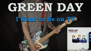 GREEN DAY - I Want to Be on TV - GUITAR COVER