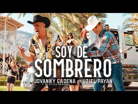 Jovanny Cadena y su Estilo Privado - Soy de Sombrero ft. Uziel Payán [Official Video]