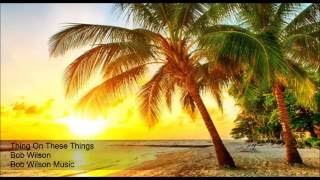 Think On These Things (with lyrics) - Bob Wilson
