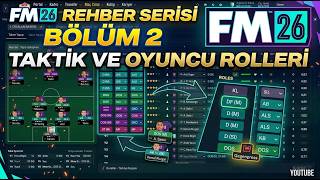 FM26 Rehber Serisi Bölüm 2 Taktik ve Oyuncu Rolleri