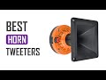 Top 7 Best Horn Tweeters