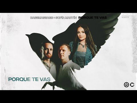 BASSMASSAGE x Sofía Martín - Porque Te Vas