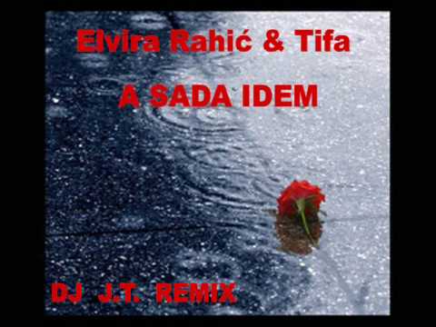 Elvira Rahic i Tifa - A sada idem  Remix