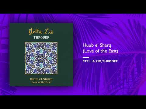 Stella Zio, ThroDef - Huub el Sharq (Love of the East)
