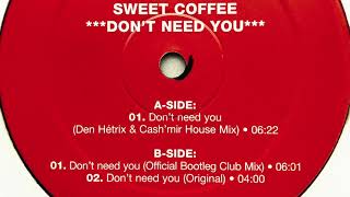 Sweet Coffee • Don't Need You (Official Bootleg Club Mix)