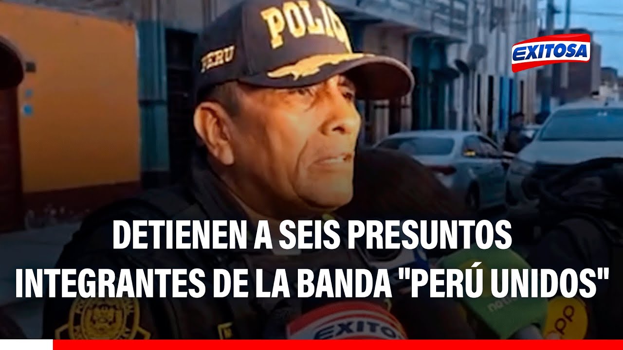 🔴🔵 Detienen a 6 presuntos integrantes de la banda "Perú Unidos": PNP sigue en búsqueda de cabecilla