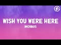 Incubus - Wish You Were Here (Lyrics)