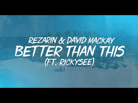 REZarin & David Mackay - Better Than This [Official Lyric Video] (ft. Rickysee)